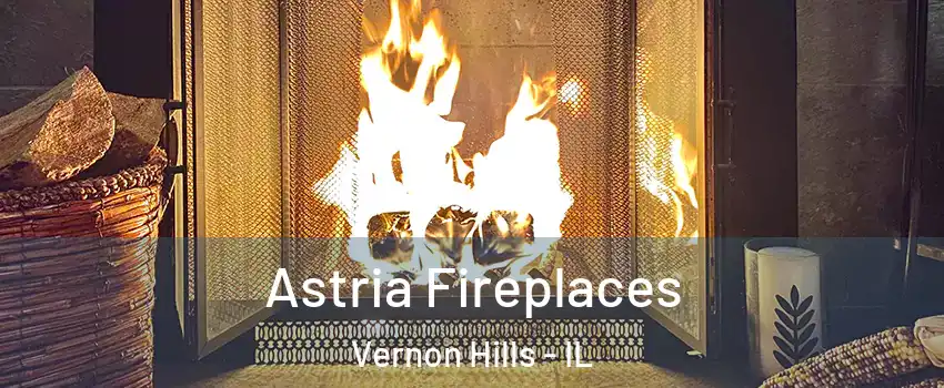  Astria Fireplaces Vernon Hills - IL