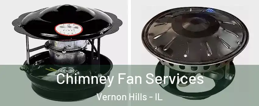 Chimney Fan Services Vernon Hills - IL