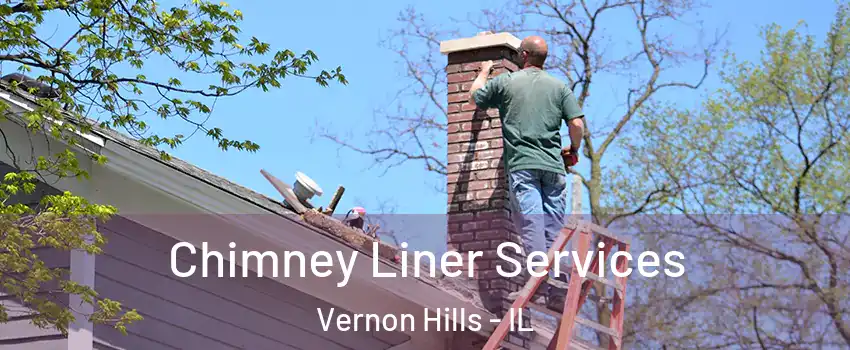  Chimney Liner Services Vernon Hills - IL