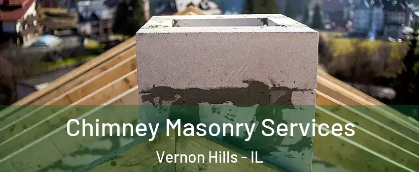  Chimney Masonry Services Vernon Hills - IL