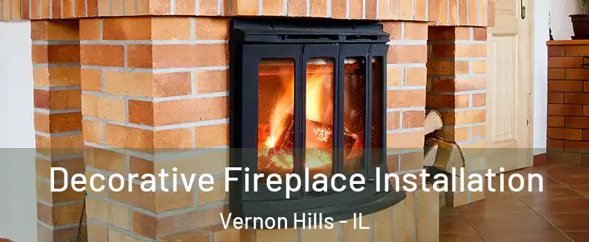  Decorative Fireplace Installation Vernon Hills - IL