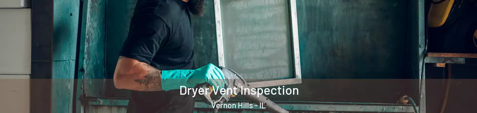  Dryer Vent Inspection Vernon Hills - IL