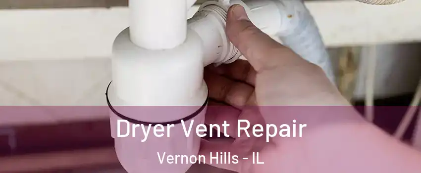  Dryer Vent Repair Vernon Hills - IL