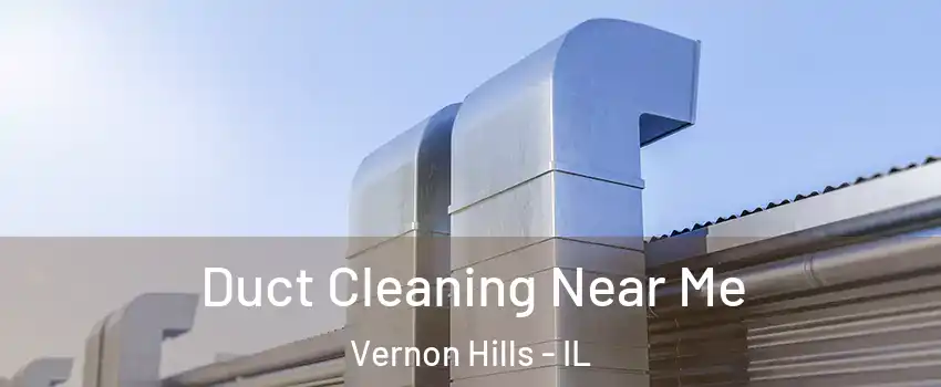  Duct Cleaning Near Me Vernon Hills - IL