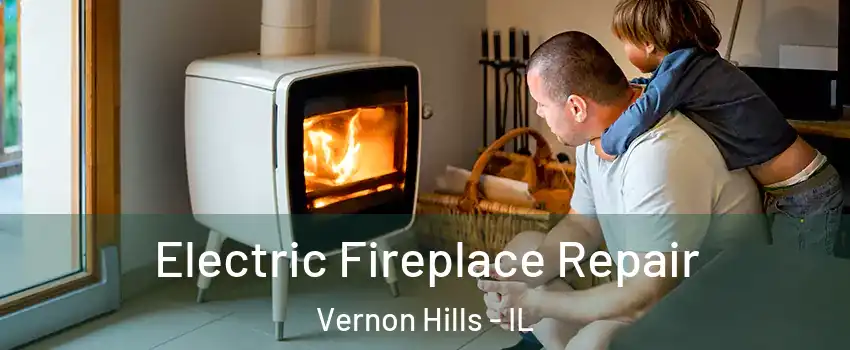  Electric Fireplace Repair Vernon Hills - IL
