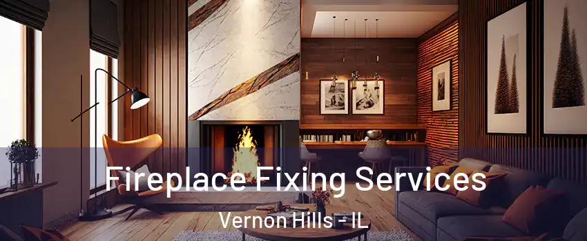  Fireplace Fixing Services Vernon Hills - IL