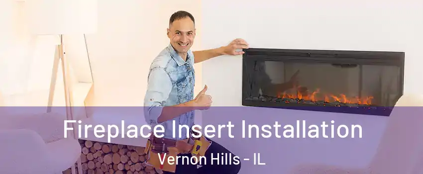  Fireplace Insert Installation Vernon Hills - IL