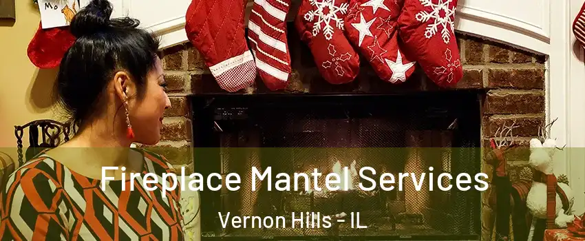  Fireplace Mantel Services Vernon Hills - IL