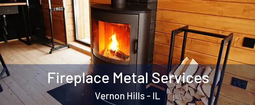  Fireplace Metal Services Vernon Hills - IL