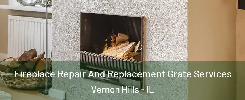  Fireplace Repair And Replacement Grate Services Vernon Hills - IL