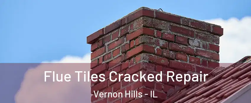  Flue Tiles Cracked Repair Vernon Hills - IL