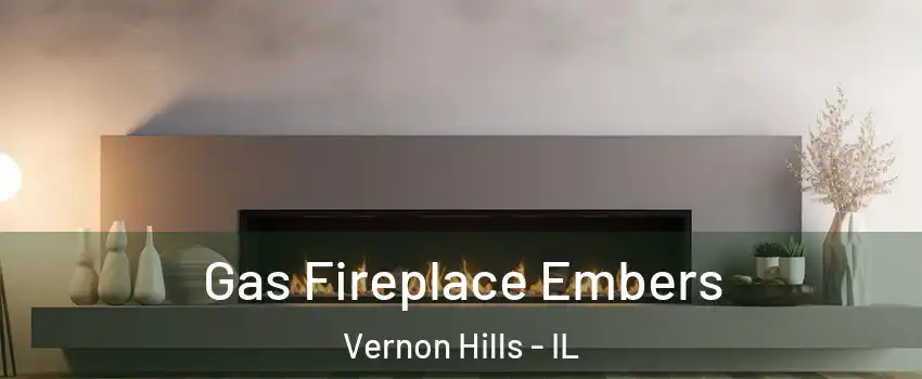  Gas Fireplace Embers Vernon Hills - IL
