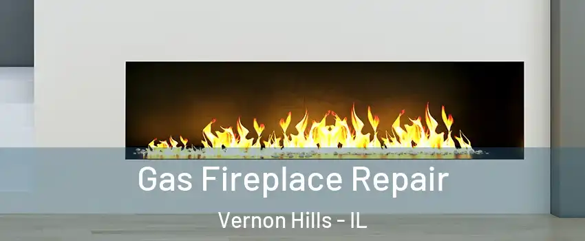  Gas Fireplace Repair Vernon Hills - IL