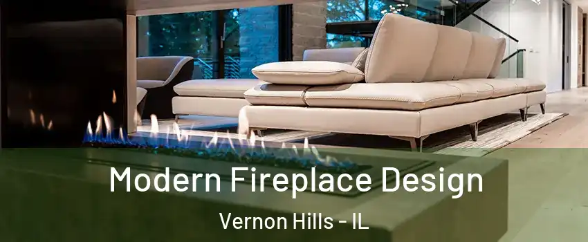  Modern Fireplace Design Vernon Hills - IL