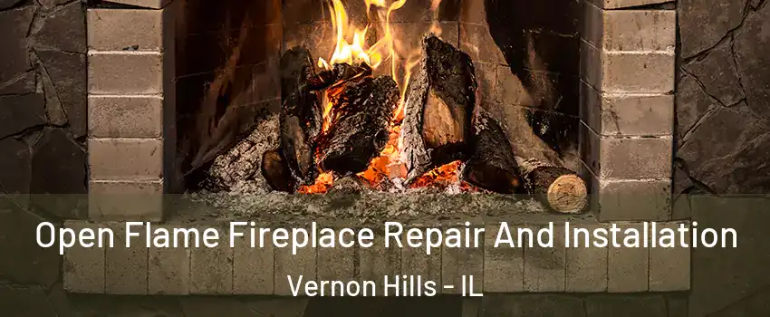  Open Flame Fireplace Repair And Installation Vernon Hills - IL