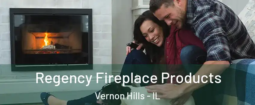  Regency Fireplace Products Vernon Hills - IL
