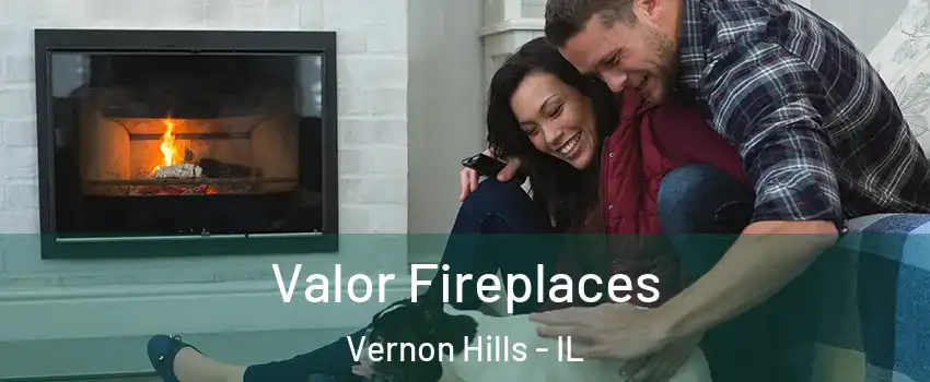  Valor Fireplaces Vernon Hills - IL
