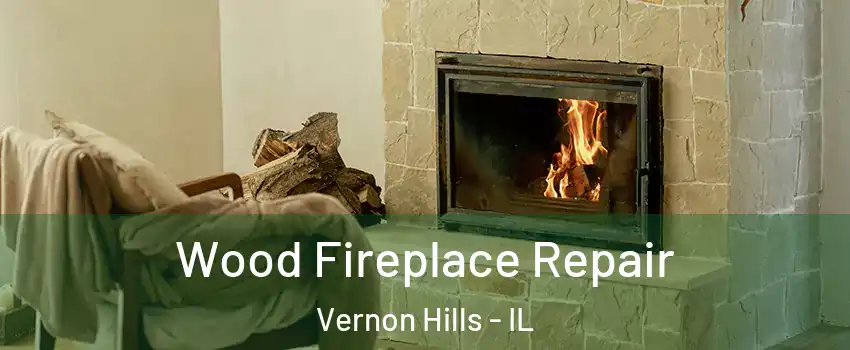  Wood Fireplace Repair Vernon Hills - IL