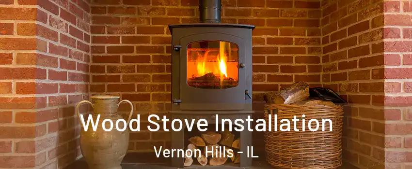  Wood Stove Installation Vernon Hills - IL